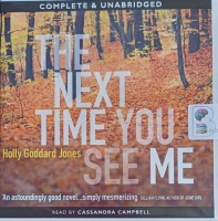 The Next Time You See Me written by Holly Goddard Jones performed by Cassandra Campbelll on Audio CD (Unabridged)